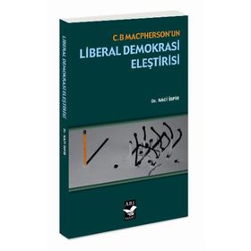 C. B. MASPHERSON'UN LIBERAL DEMOKRASI ELEŞTİRİSİ - NACI İSPİR