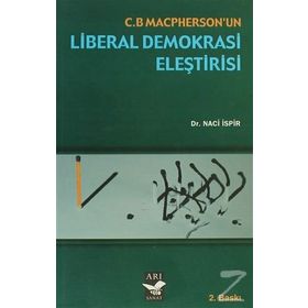 C. B. MASPHERSON'UN LIBERAL DEMOKRASI ELEŞTİRİSİ - NACI İSPİR