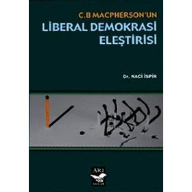 C. B. MASPHERSON'UN LIBERAL DEMOKRASI ELEŞTİRİSİ - NACI İSPİR
