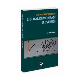 C. B. MASPHERSON'UN LIBERAL DEMOKRASI ELEŞTİRİSİ - NACI İSPİR