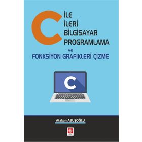 C ile İleri Bilgisayar Programlama ve Fonksiyon Grafikleri Çizme - Atakan Abuşoğlu