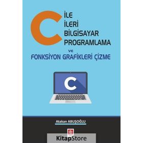 C ile İleri Bilgisayar Programlama ve Fonksiyon Grafikleri Çizme - Atakan Abuşoğlu