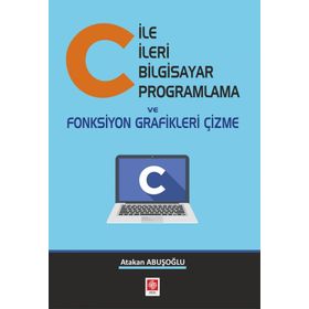 C ile İleri Bilgisayar Programlama ve Fonksiyon Grafikleri Çizme - Atakan Abuşoğlu