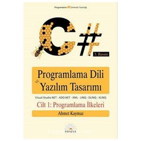 C# PROGRAMLAMA DILI VE YAZILIM TASARIMI CILT 1 PROGRAMLAMA İLKELERİ - AHMET KAYMAZ