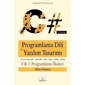 C# PROGRAMLAMA DILI VE YAZILIM TASARIMI CILT 1 PROGRAMLAMA İLKELERİ - AHMET KAYMAZ