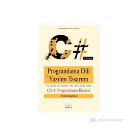 C# PROGRAMLAMA DILI VE YAZILIM TASARIMI CILT 1 PROGRAMLAMA İLKELERİ - AHMET KAYMAZ