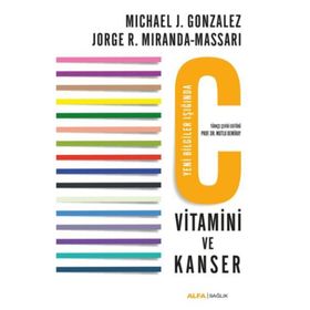 C Vitamini ve Kanser: Yeni Bilgilendirme Eşliğinde - Jorge R. Miranda Massari