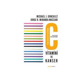 C Vitamini ve Kanser: Yeni Bilgilendirme Eşliğinde - Jorge R. Miranda Massari