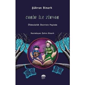 Cabir İle Ziryab Ölümsüzlük İksirinin Peşinde Şükran Binark Şule Yayınları