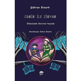 Cabir İle Ziryab Ölümsüzlük İksirinin Peşinde Şükran Binark Şule Yayınları