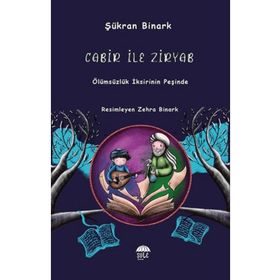 Cabir İle Ziryab Ölümsüzlük İksirinin Peşinde Şükran Binark Şule Yayınları