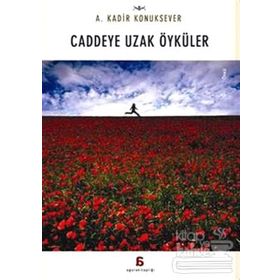 Caddeye Uzak Öyküler - A. Kadir Konuksever