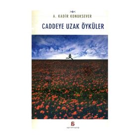 Caddeye Uzak Öyküler - A. Kadir Konuksever