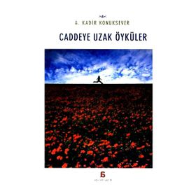 Caddeye Uzak Öyküler - A. Kadir Konuksever