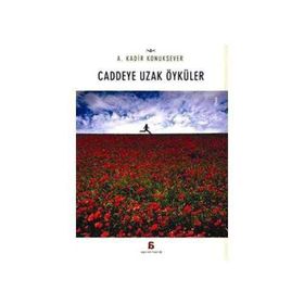 Caddeye Uzak Öyküler - A. Kadir Konuksever