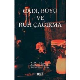 Cadı Büyü ve Ruh Çağırma - G.C. Horst