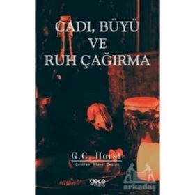 Cadı Büyü ve Ruh Çağırma - G.C. Horst