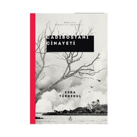 Cadıbostanı Cinayeti - Esra Türkekul