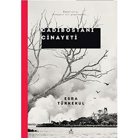 Cadıbostanı Cinayeti - Esra Türkekul