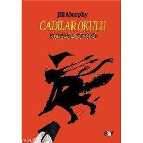 CADILAR OKULU 3 KURBAĞA BÜYÜCÜ - JILL MURPHY