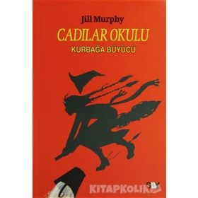 CADILAR OKULU 3 KURBAĞA BÜYÜCÜ - JILL MURPHY