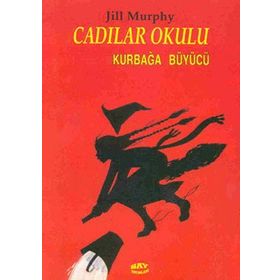 CADILAR OKULU 3 KURBAĞA BÜYÜCÜ - JILL MURPHY