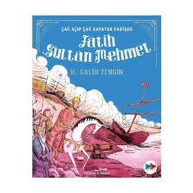 Çağ Açıp Kapatan Padişah Fatih Sultan Mehmet - Salih Zengin