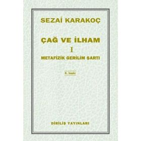 Çağ ve İlham 1 - Metafizik Gerilim Şartı - Sezai Karakoç