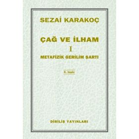 Çağ ve İlham 1 - Metafizik Gerilim Şartı - Sezai Karakoç