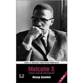 Çağa İz Bırakan Önderler Malcolm X - Recep Şentürk