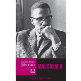 Çağa İz Bırakan Önderler Malcolm X - Recep Şentürk