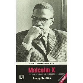 Çağa İz Bırakan Önderler Malcolm X - Recep Şentürk
