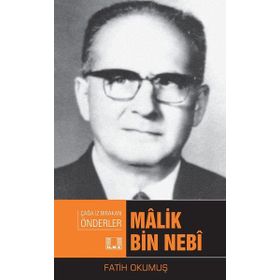 Çağa İz Bırakan Önderler-Malik Bin Nebi - Fatih Okumuş