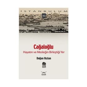 CAĞALOĞLU HAYATIN VE MESLEĞİN BİLEŞTİĞİ YER - DOĞAN HIZLAN