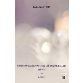Çağatay Edebiyatının İki Büyük Siması Münis ve Agehi - Feridun Tekin