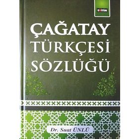 ÇAĞATAY TÜRKÇESİ SÖZLÜĞÜ - SUAT ÜNLÜ