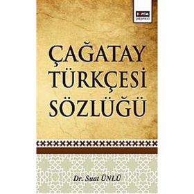 ÇAĞATAY TÜRKÇESİ SÖZLÜĞÜ - SUAT ÜNLÜ