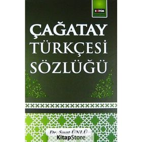 ÇAĞATAY TÜRKÇESİ SÖZLÜĞÜ - SUAT ÜNLÜ