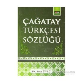 ÇAĞATAY TÜRKÇESİ SÖZLÜĞÜ - SUAT ÜNLÜ