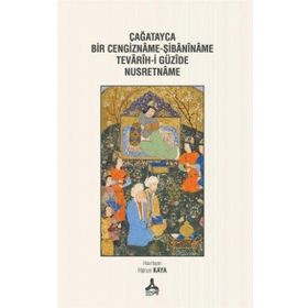 Çağatayca Bir Cengizname Şibaniname Tevarih-i Güzide Nusretname - Harun Kaya