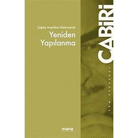 ÇAĞDAŞ ARAP İSLAM DÜŞÜNCESİNDE YENIDEN YAPILANMA - MUHAMMED ABID EL CABIRI