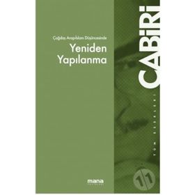 ÇAĞDAŞ ARAP İSLAM DÜŞÜNCESİNDE YENIDEN YAPILANMA - MUHAMMED ABID EL CABIRI