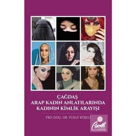 Çağdaş Arap Kadın Anlatılarında Kadının Kimlik Arayışı - Yusuf Köşeli