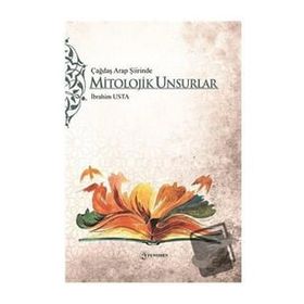 Çağdaş Arap Şiirinde Mitolojik Unsurlar - İbrahim Usta