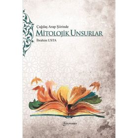 Çağdaş Arap Şiirinde Mitolojik Unsurlar - İbrahim Usta