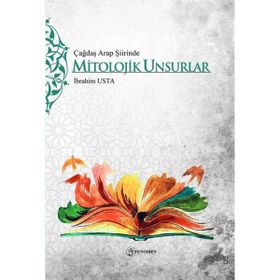 Çağdaş Arap Şiirinde Mitolojik Unsurlar - İbrahim Usta