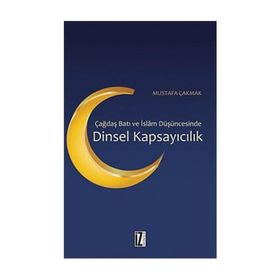 Çağdaş Batı ve İslam Düşüncesinde Dinsel Kapsayıcılık - Mustafa Çakmak