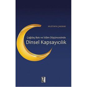 Çağdaş Batı ve İslam Düşüncesinde Dinsel Kapsayıcılık - Mustafa Çakmak