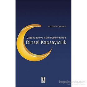 Çağdaş Batı ve İslam Düşüncesinde Dinsel Kapsayıcılık - Mustafa Çakmak