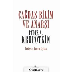 Çağdaş Bilim ve Anarşi - Pyotr Alekseyeviç Kropotkin